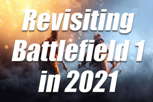 Revisiting Battlefield 1 in 2021