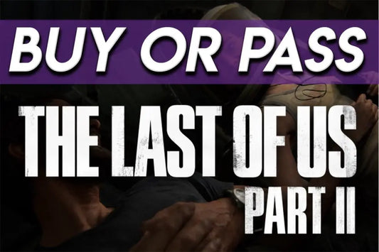 Buy or pass review of The Last of Us Part II covering gameplay, story, graphics, and whether it’s worth playing.