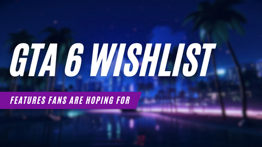 GTA 6 Wishlist: Features Fans Are Hoping For