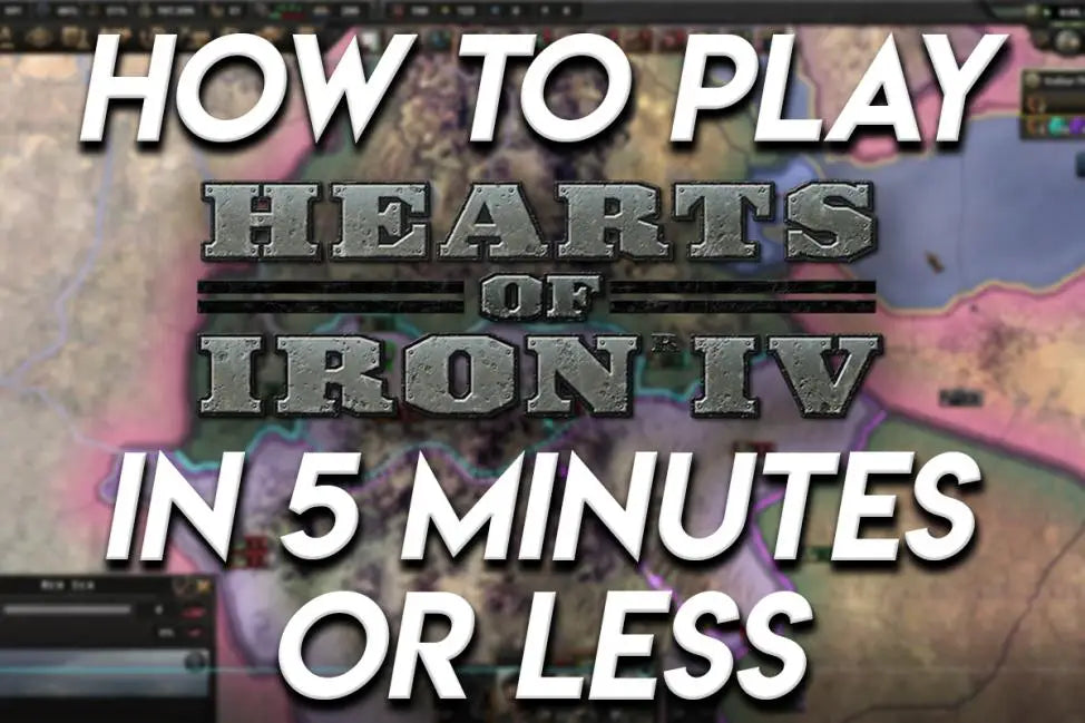 Hearts of Iron IV gameplay map with bold text reading “How to Play in 5 Minutes or Less.”