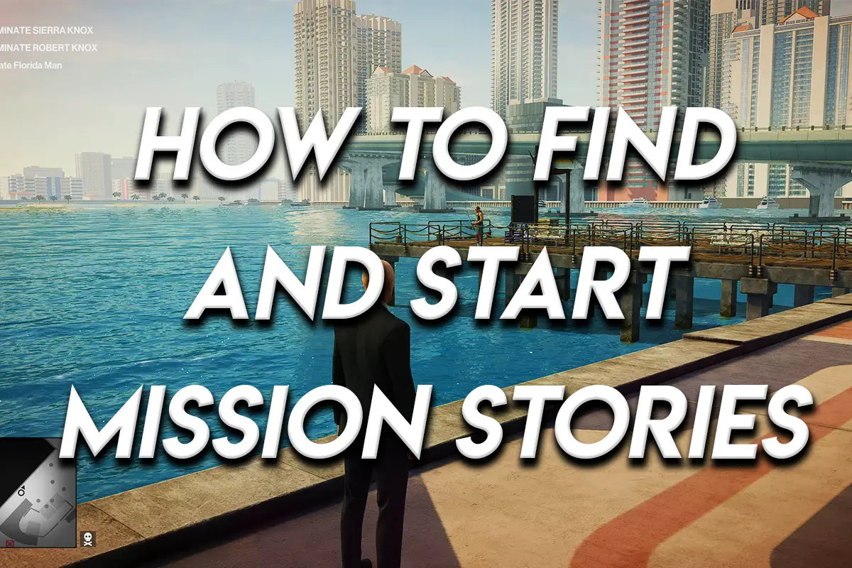 Thumbnail with bold white text reading “How to Find and Start Mission Stories” over a Hitman 2 Miami waterfront scene showing Agent 47 standing near a pier with city skyscrapers and a bridge in the background.