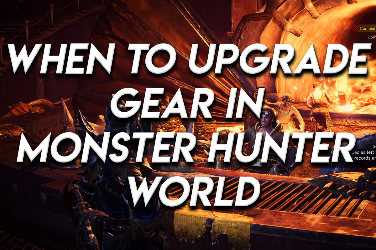 Monster Hunter World blacksmith forge scene with hunters and NPCs working near a glowing furnace, with large text reading “When to Upgrade Gear in Monster Hunter World.”