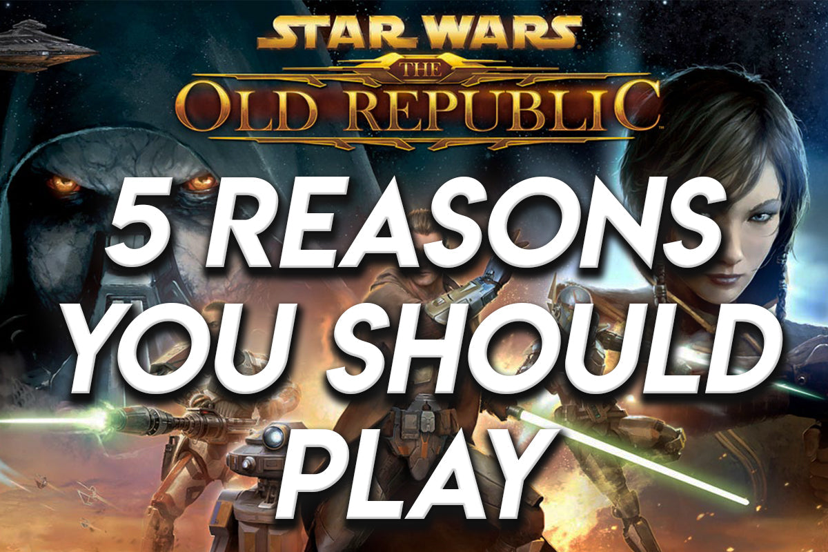 Star Wars: The Old Republic promotional artwork with the title and characters, featuring large text that reads “5 Reasons You Should Play.”
