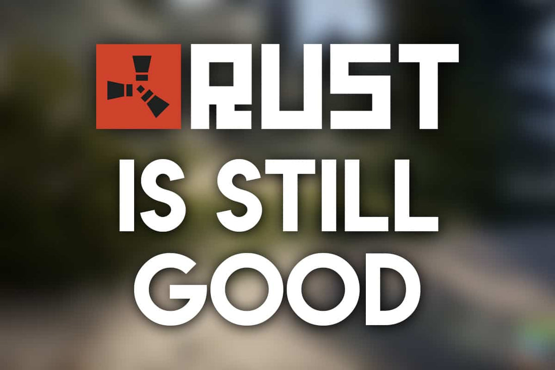 Why Rust is Still Worth Playing