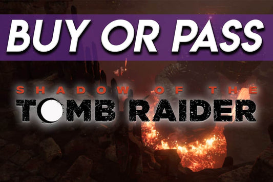 Shadow of the Tomb Raider -Buy or Pass