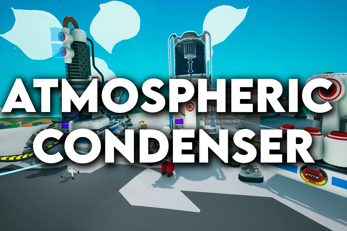 Large bold text reading “ATMOSPHERIC CONDENSER” over a bright Astroneer base scene with multiple machines, including the condenser device, set against a colorful sky and sci-fi environment.