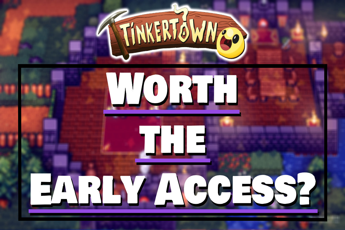 TinkerTown thumbnail with bold text reading “Worth the Early Access?” over a colorful in-game background.