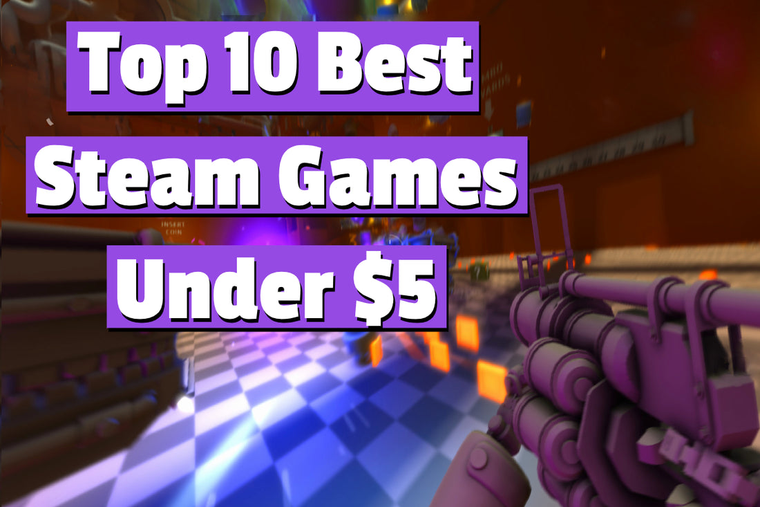 Top 10 Best Steam Games Under $5