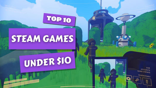 Top 10 of The Best Steam Games Under $10