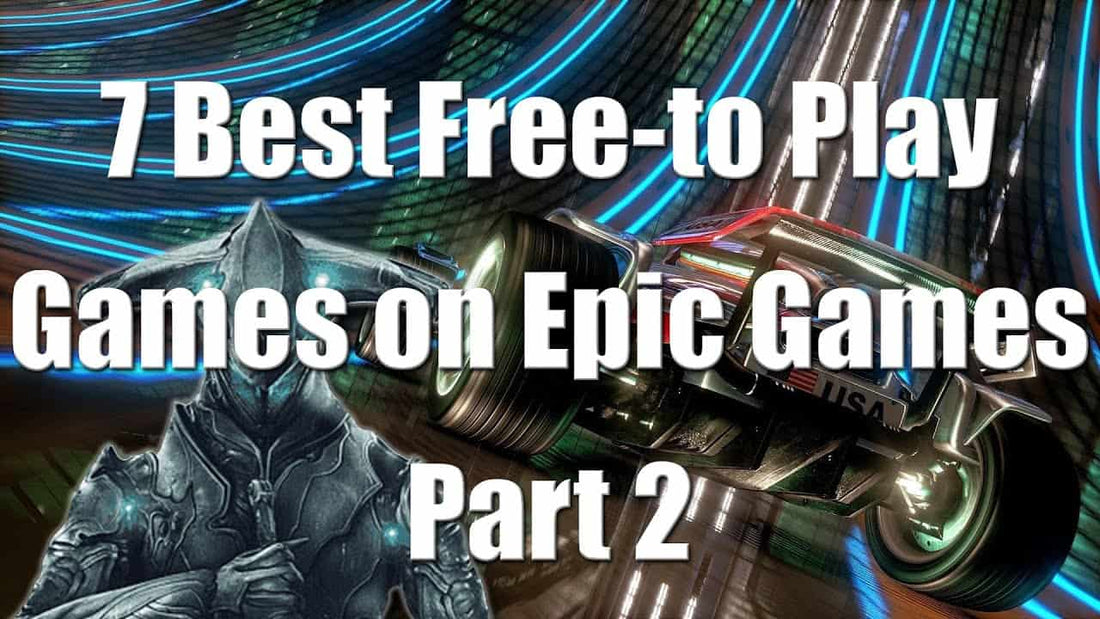7 Best Free-to-Play Games on Epic Games (Part 2)