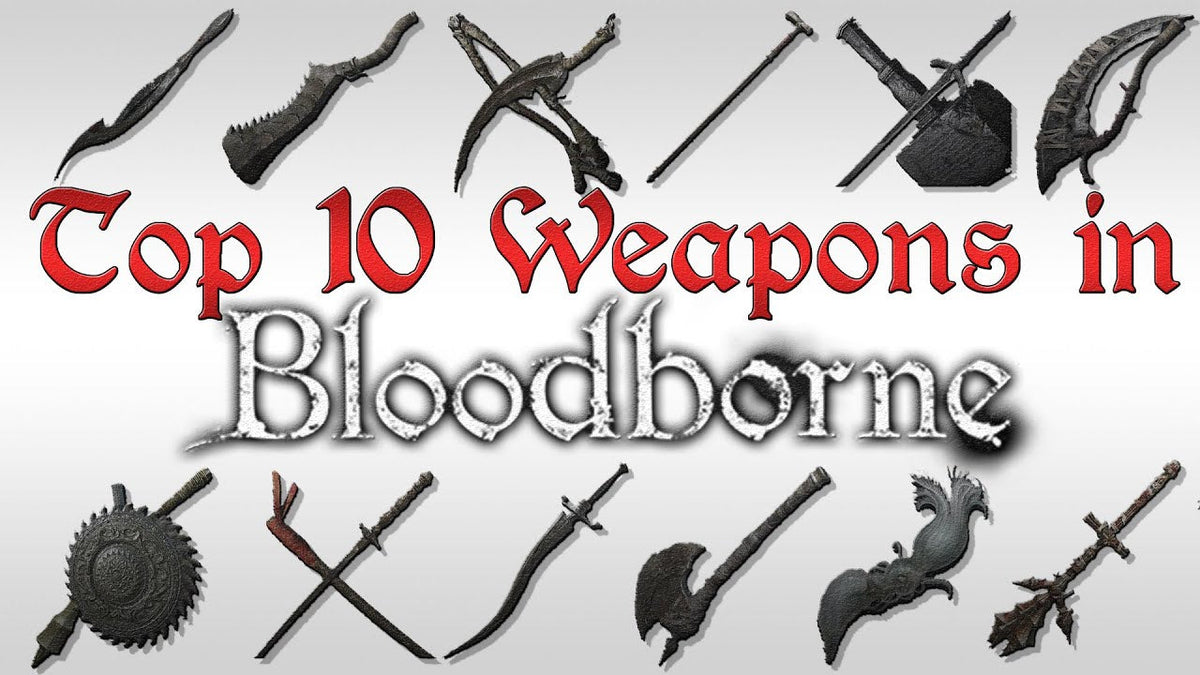 Best Weapons in Bloodborne Ranked by Power and Style